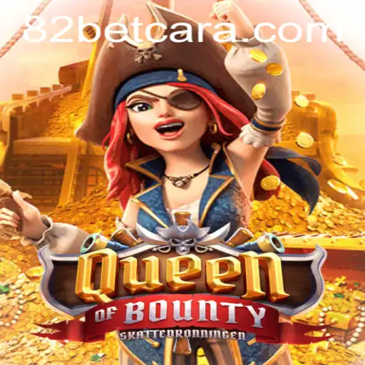 Descubra o Mundo Empolgante do QueenofBounty e o Universo 82bet